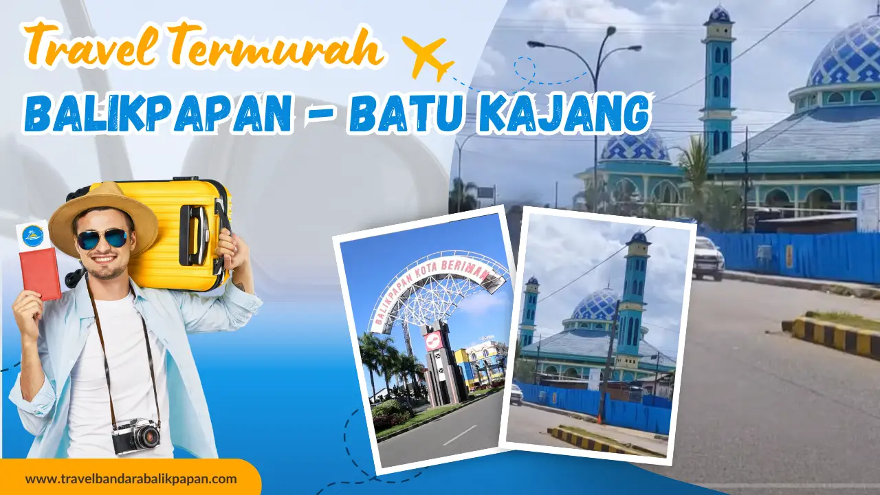 Travel Balikpapan ke BATU kajang murah