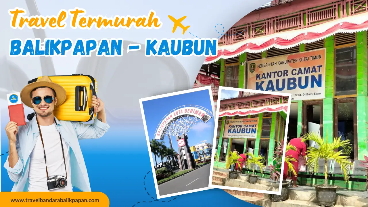 Travel Balikpapan ke Kaubun Termurah