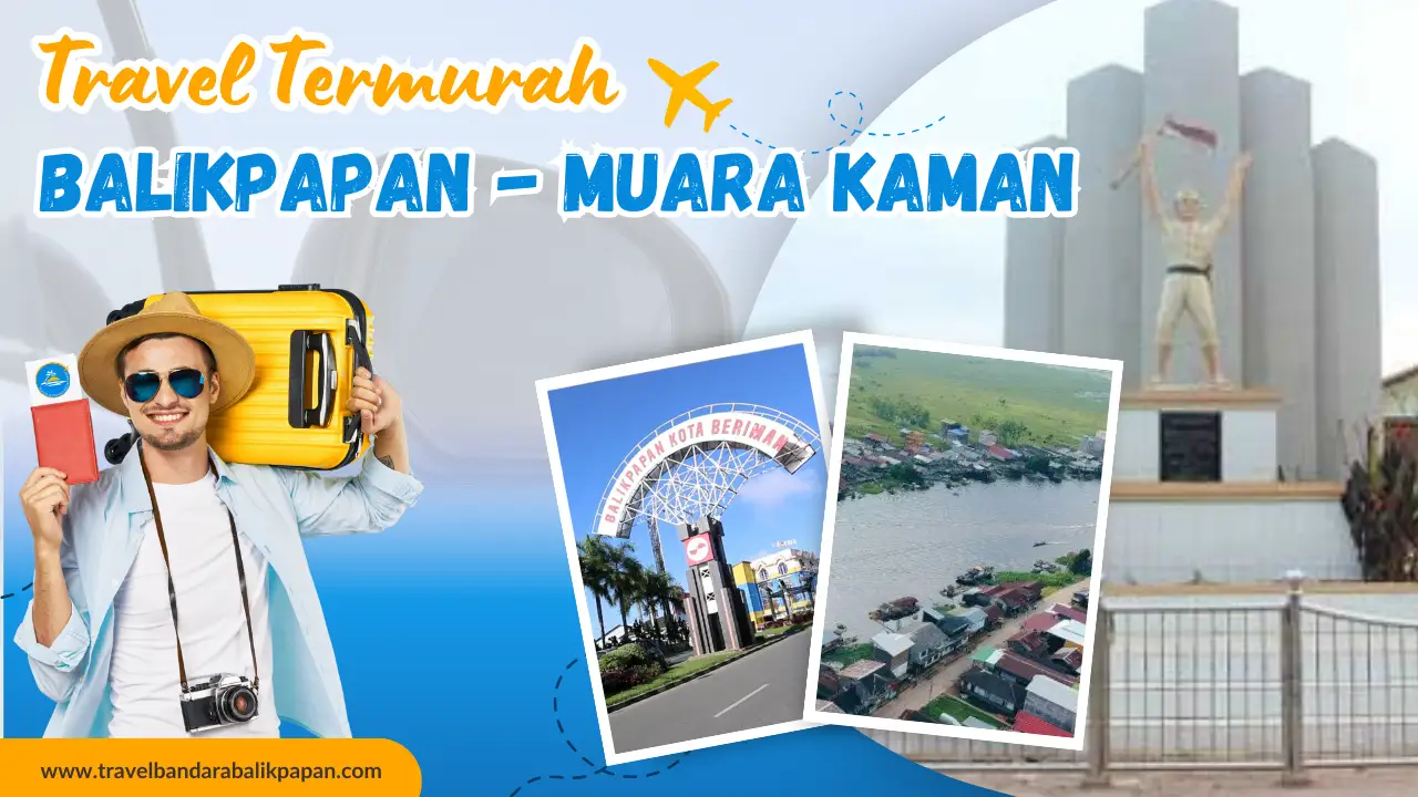 Travel Balikpapan ke Muara Kaman Murah