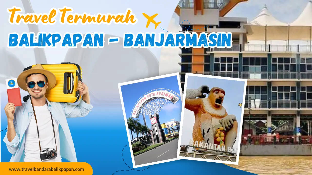 Travel Balikpapan ke Banjarmasin Termurah