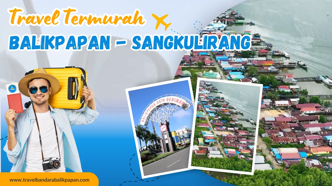 Travel Balikpapan KE Sangkulirang Termurah