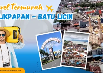 travel termurah dari Balikpapan ke Batu Licin