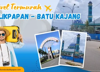 Travel Balikpapan ke BATU kajang murah