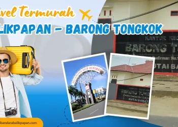 Travel Balikpapan ke Barong Tongkok murah