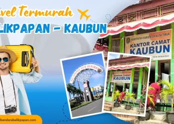 Travel Balikpapan ke Kaubun Termurah