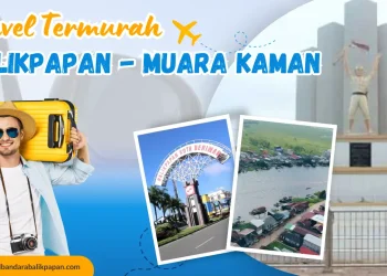 Travel Balikpapan ke Muara Kaman Murah