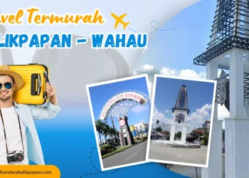 Travel Balikpapan –ke Wahau Termurah