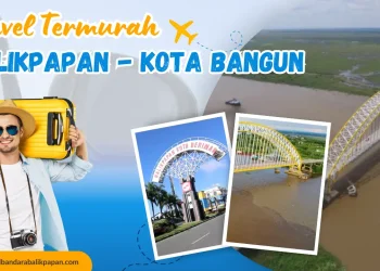 Travel Balikpapan – Kota Bangun Termurah